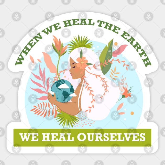 When We Heal The Earth... We Heal Ourselves Sticker by Nirvanax Studio